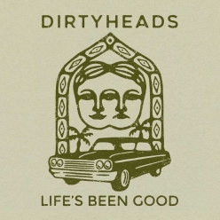 Dirty Heads - Lifes Been Good